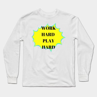 Work hard play hard Long Sleeve T-Shirt